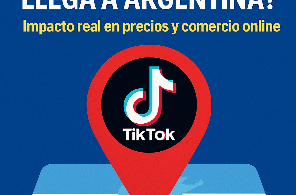 ¿Qué pasaría si TikTok Shop llega mañana a Argentina? La verdad que nadie está diciendo