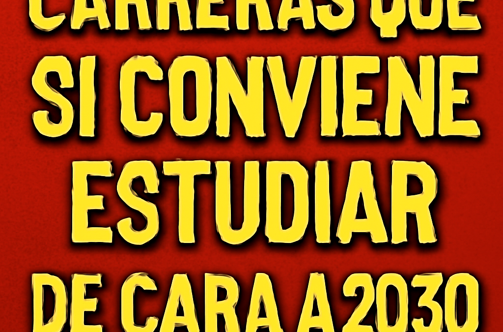 Carreras que sí conviene estudiar de cara a 2030: las que tendrán salida laboral