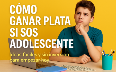 Cómo ganar dinero si sos adolescente: ideas reales, fáciles y sin inversión