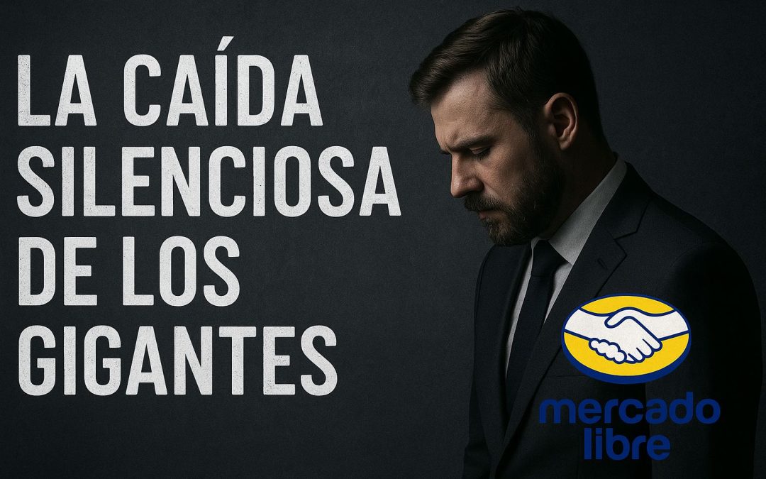 La Caída Silenciosa de los Gigantes: Un Escenario Hipotético Sobre el Futuro de MercadoLibre