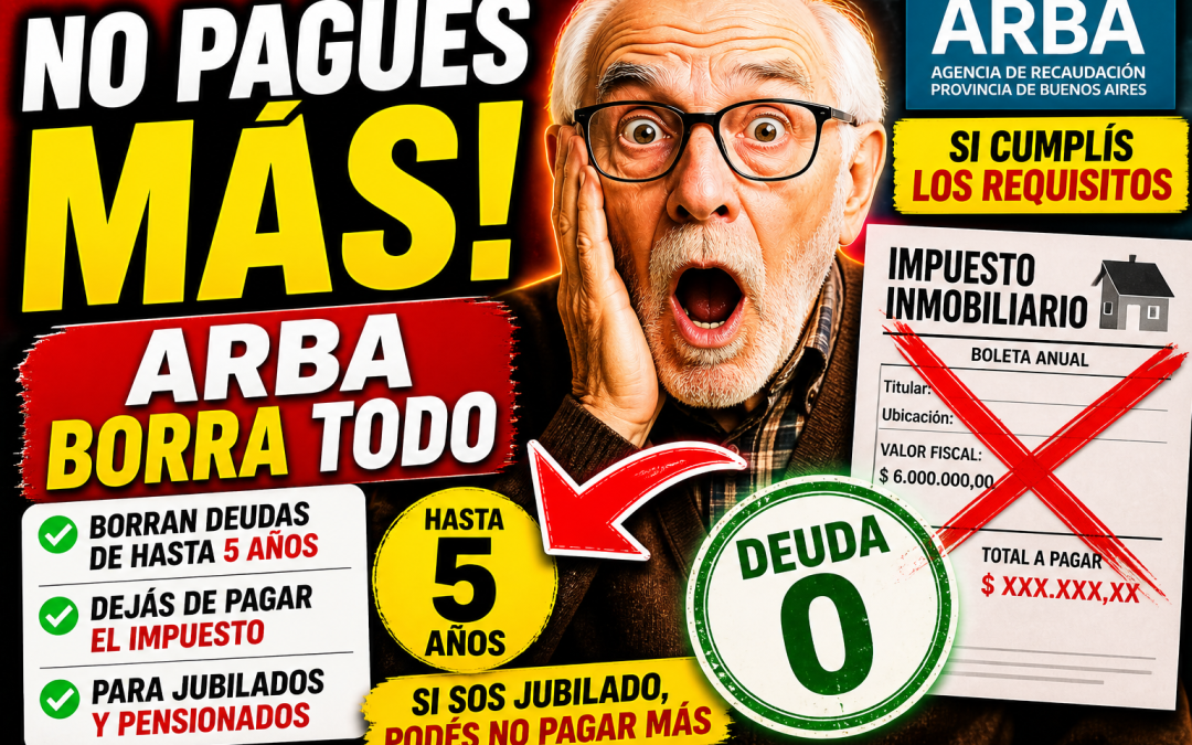 ARBA borra deudas de hasta 5 años: quiénes pueden dejar de pagar el Impuesto Inmobiliario