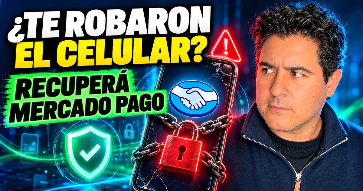 Cómo recuperar y proteger Mercado Pago si te roban el celular